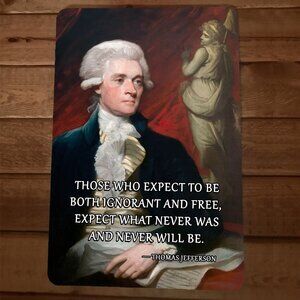 Thomas Jefferson‎ Founding Father Quote 8x12 Metal Wall Sign We The People